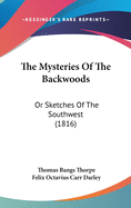 The Mysteries Of The Backwoods: Or Sketches Of The Southwest (1816)