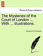 The Mysteries of the Court of London ... with ... Illustrations. Vol. VII., Vol. I, Fourth Series.