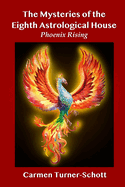 The Mysteries of the Eighth Astrological House: Phoenix Rising