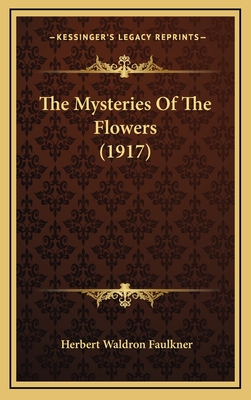 The Mysteries of the Flowers (1917) - Faulkner, Herbert Waldron