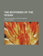 The Mysteries of the Ocean; From the French of Arthur Mangin