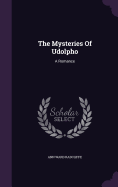 The Mysteries Of Udolpho: A Romance