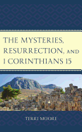 The Mysteries, Resurrection, and 1 Corinthians 15: Comparative Methodology and Contextual Exegesis