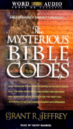 The Mysterious Bible Codes: The Phenomenal Discovery That Proves the Truth of Bible Prophecies