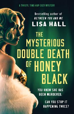 The Mysterious Double Death of Honey Black: A time-hop crime mystery set in the Golden Age of Hollywood - Hall, Lisa