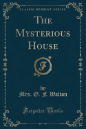 The Mysterious House (Classic Reprint)