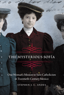 The Mysterious Sofa: One Woman's Mission to Save Catholicism in Twentieth-Century Mexico