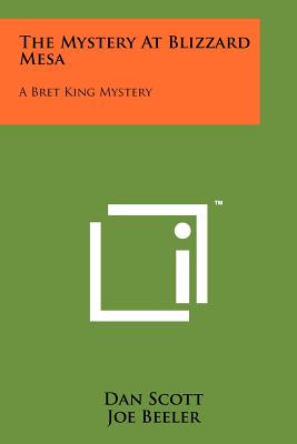 The Mystery At Blizzard Mesa: A Bret King Mystery - Scott, Dan