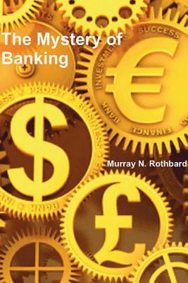 The Mystery of Banking - Rothbard, Murray N