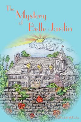 The Mystery of Belle Jardin - Decker, Elizabeth M