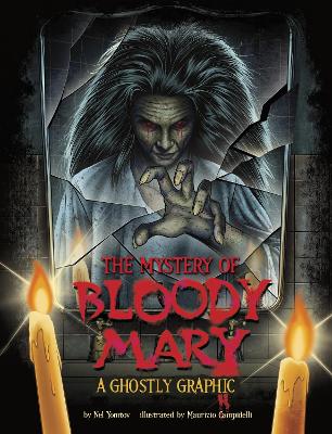 The Mystery of Bloody Mary: A Ghostly Graphic - Yomtov, Nel