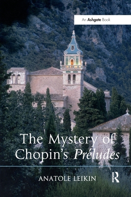 The Mystery of Chopin's Prludes - Leikin, Anatole