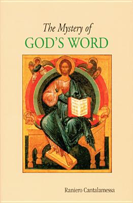 The Mystery of God's Word - Cantalamessa, Raniero, Father, O.F.M.