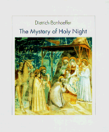 The Mystery of Holy Night - Bonhoeffer, Dietrich, and Weber, Manfred (Editor)