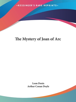 The Mystery of Joan of Arc - Denis, Leon, and Doyle, Arthur Conan, Sir (Translated by)