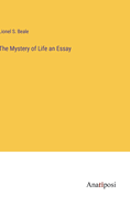 The Mystery of Life an Essay