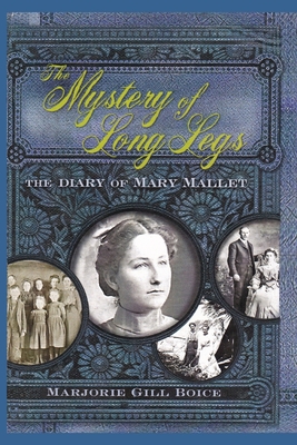 The Mystery of Long Legs: The Diary of Mary Mallet - Baker, Sunny (Editor), and Boice, Marjorie