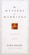 The Mystery of Marriage: As Iron Sharpens Iron - Mason, Mike