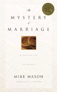 The Mystery of Marriage: Meditations on the Miracle - Mason, Mike, and Packer, James (Foreword by)