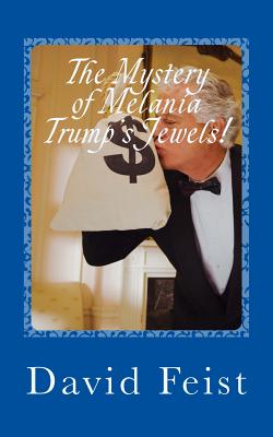 The Mystery of Melania Trump's Jewels! - Feist, David