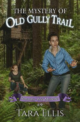 The Mystery of Old Gully Trail - Ellis, Tara