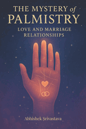The Mystery of Palmistry - Love and Marriage Relationships