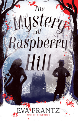 The Mystery of Raspberry Hill - Frantz, Eva, and Prime, Annie (Translated by)