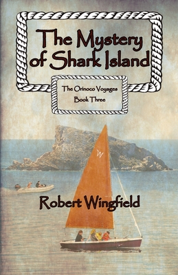 The Mystery of Shark Island: The Orinoco Voyages Book Three - Wingfield, Robert