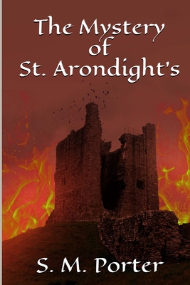 The Mystery of St. Arondight's - Porter, S M