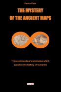 The Mystery of the Ancient Maps: Those Extraordinary Anomalies Which Question the History of Humanity (Colour Version)