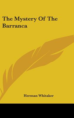 The Mystery Of The Barranca - Whitaker, Herman