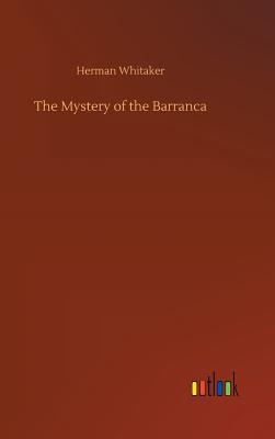 The Mystery of the Barranca - Whitaker, Herman