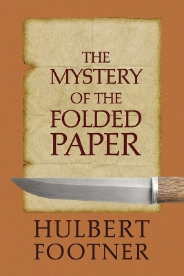 The Mystery of the Folded Paper (an Amos Lee Mappin Mystery) - Footner, Hulbert