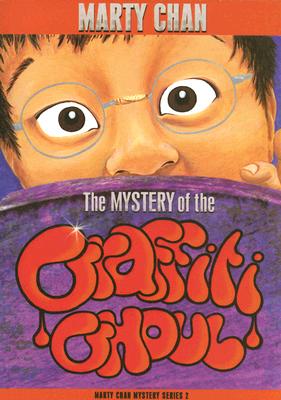 The Mystery of the Graffiti Ghoul: Marty Chan Mystery Series 2 - Chan, Marty