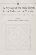 The Mystery of the Holy Trinity in the Fathers of the Church: Proceedings of the Fourth International Patristic Conference, Maynooth