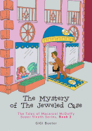 The Mystery of the Jeweled Case: The Tales of Macaroni McDuffy Super Sleuth Series, Book 2