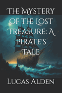 The Mystery of the Lost Treasure: A Pirate's Tale