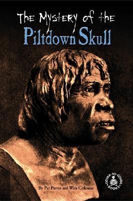 The Mystery of the Piltdown Skull - Perrin, Pat