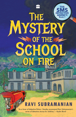 The Mystery of the School on Fire:: The Sms Detective Agency Series - Subramanian, Ravi