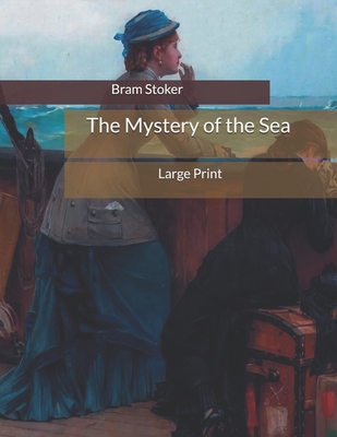 The Mystery of the Sea: Large Print - Stoker, Bram