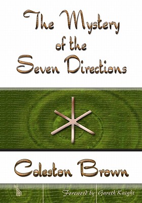 The Mystery of the Seven Directions - Knight, Gareth (Introduction by), and Brown, Coleston