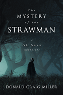 The Mystery of the Strawman: A Jake Jezreel Adventure