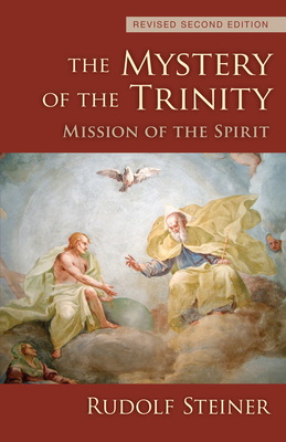 The Mystery of the Trinity: Mission of the Spirit (Cw 214) - Steiner, Rudolf, Dr., and Hindes, James H (Translated by)