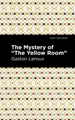 The Mystery of the Yellow Room - LeRoux, Gaston, and Editions, Mint (Contributions by)