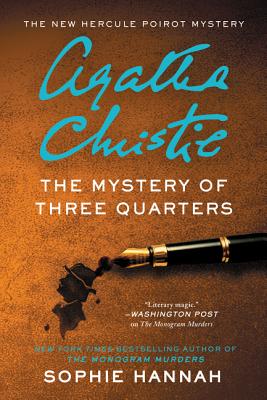 The Mystery of Three Quarters: The New Hercule Poirot Mystery - Hannah, Sophie