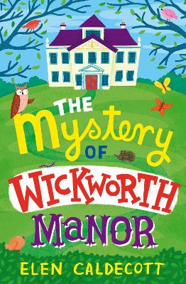 The Mystery of Wickworth Manor - Caldecott, Elen