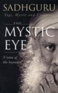 The Mystic Eye: Yogi, Mystic and Visionary