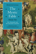 The Mystic Fable, Volume Two: The Sixteenth and Seventeenth Centuries