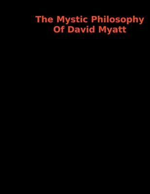 The Mystic Philosophy Of David Myatt - Stirling, Richard, and Myatt, David