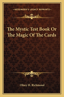 The Mystic Test Book Or The Magic Of The Cards - Richmond, Olney H